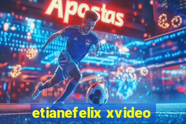 etianefelix xvideo